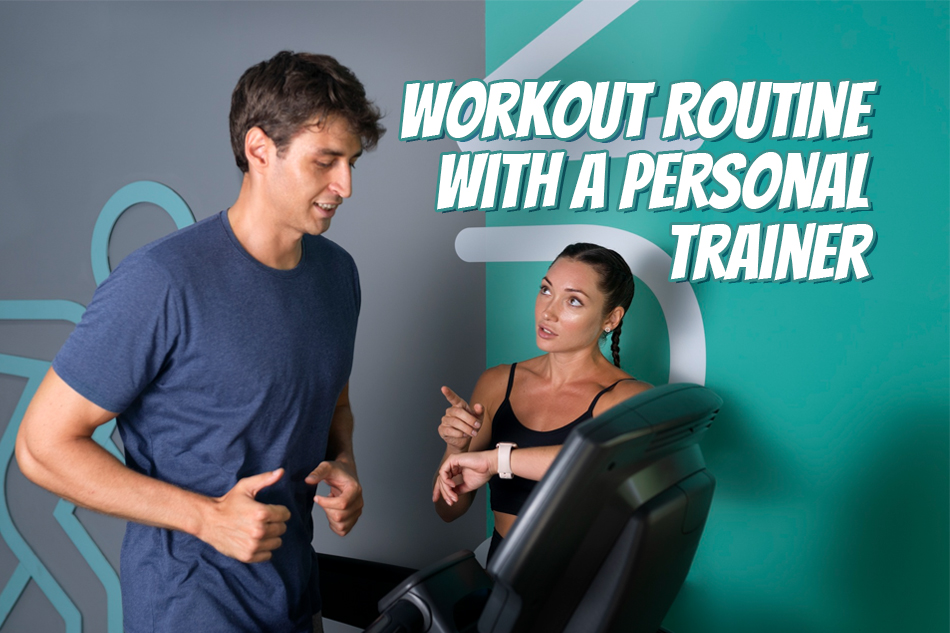 Why Building a Workout Routine with a Personal Trainer is so Effective